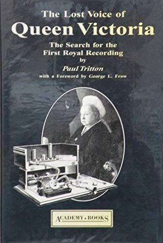 Stock image for The Lost Voice of Queen Victoria: Search for the First Royal Recording for sale by WorldofBooks