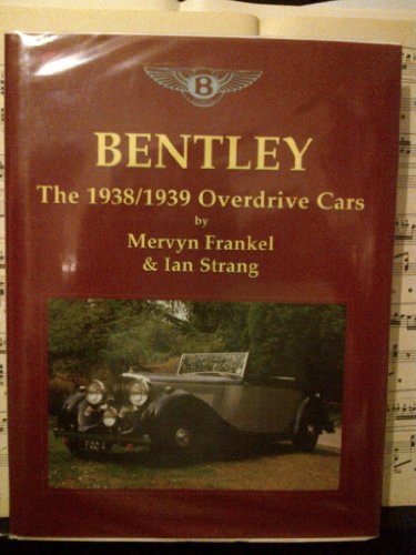 Bentley: The 1938-1939 Overdrive Cars - Frankel, Mervyn; Strang