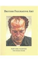 Stock image for British Figurative Art Part One: Painting. The Human Figure for sale by Hebden Books