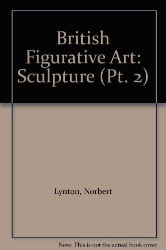 British Figurative Art: Sculpture (9781873362839) by Lynton, Norbert; Flowers, Adrian