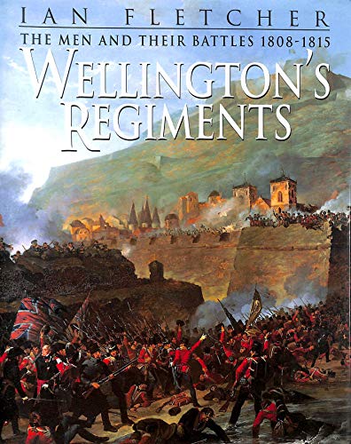 Imagen de archivo de Wellington's Regiments: The Men and their Battles 1808-1815 a la venta por WorldofBooks