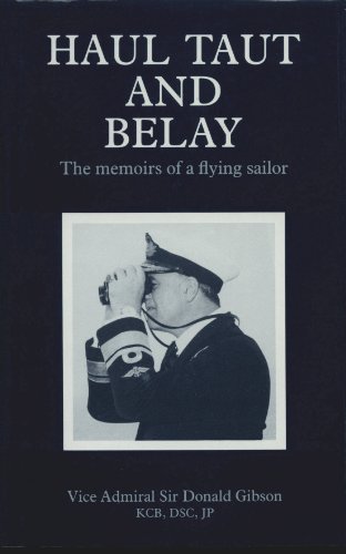 Haul Taut and Belay: Memoirs of a Flying Sailor (Into Battle) (9781873376126) by Donald Gibson