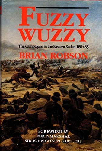 Imagen de archivo de FUZZY-WUZZY : THE CAMPAIGNS IN THE EASTERN SUDAN, 1884-85 a la venta por Second Story Books, ABAA