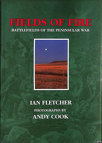 Beispielbild fr Fields of Fire: Battlefields of the Peninsular War zum Verkauf von WorldofBooks