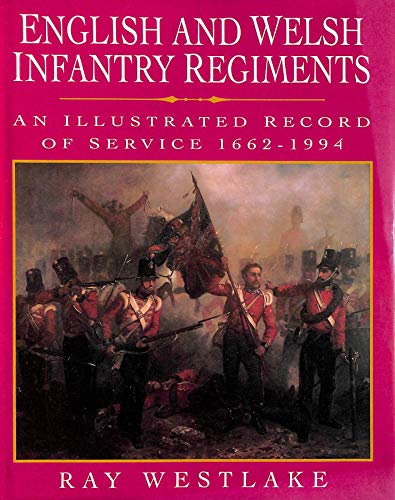 9781873376249: English and Welsh Infantry Regiments: An Illustrated Record of Service from 1662-1994
