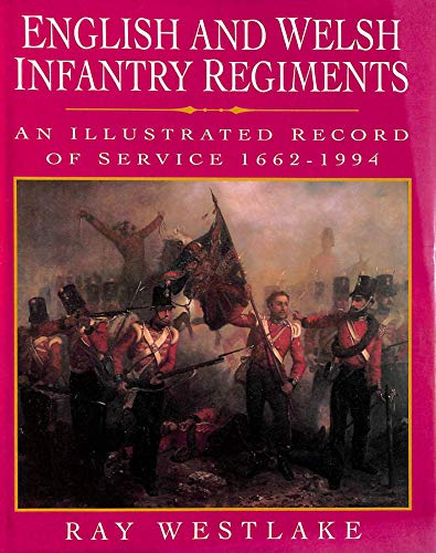 Stock image for English and Welsh Infantry Regiments: An Illustrated Record of Service from 1662-1994 for sale by WorldofBooks