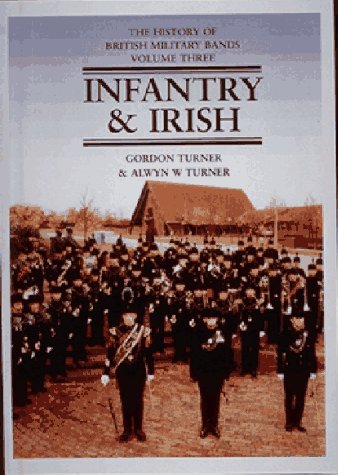 Stock image for The History of British Military Bands: Infantry and Irish v. 3 (The history of British military bands) for sale by WorldofBooks