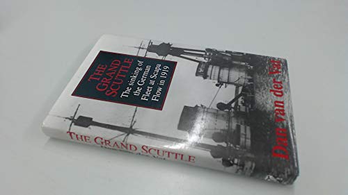 9781873376294: The Grand Scuttle: The Sinking of the German Fleet at Scapa Flow in 1919