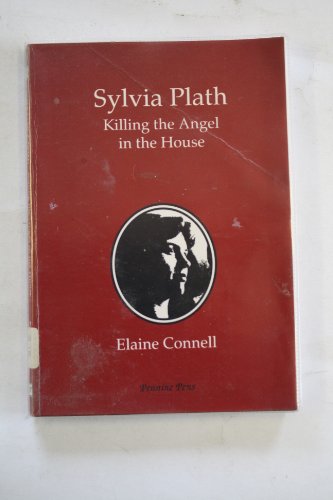 Sylvia Plath: Killing The Angel in The House