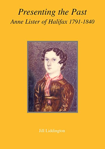 Beispielbild fr Presenting the Past: Anne Lister of Halifax, 1791-1840 zum Verkauf von WorldofBooks