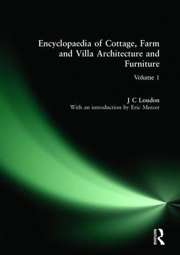 AN ENCYCLOPAEDIA OF COTTAGE, FARM AND VILLA ARCHITECTURE AND FURNITURE. IN TWO VOLUMES.