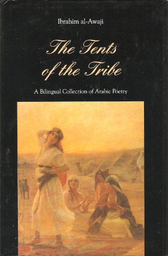 Stock image for The Tents of the Tribe: A Bilingual Collection of Poetry Al-Awaji, Ibrahim; Ibrahim al-Awaji, MPA PhD and Khalifah, Mariam for sale by Hay-on-Wye Booksellers
