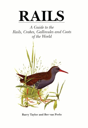 Imagen de archivo de Rails: A Guide to the Rails, Crakes, Gallinules and Coots of the World a la venta por Albion Books