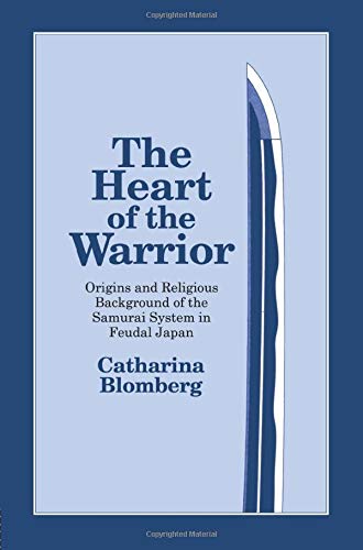 9781873410066: The Heart of the Warrior: Origins and Religious Background of the Samurai System in Feudal Japan