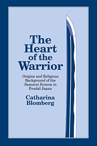 Stock image for The Heart of the Warrior: Origins and Religious Background of the Samurai System in Feudal Japan for sale by Anybook.com