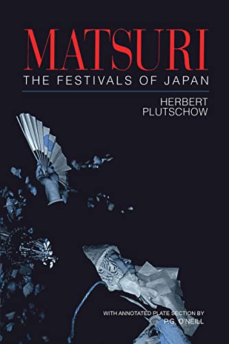 Stock image for Matsuri: The Festivals of Japan: With Annotated Plate Section by P.G. ONeill (Japan Library) for sale by Solr Books