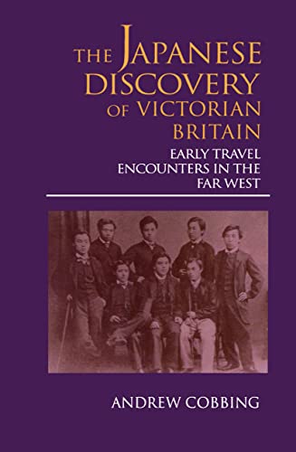 Stock image for The Japanese Discovery of Victorian Britain: Early Travel Encounters in the Far West (Meiji Series, 5) for sale by More Than Words