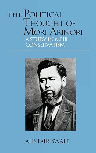 9781873410875: The Political Thought Of Mori Arinori: A Study Of Meiji Conservatism