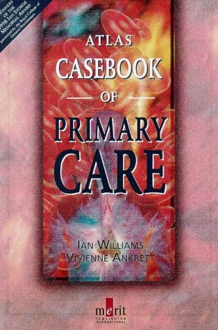 Atlas Casebook of Primary Care (9781873413562) by Williams, Ian; Ankrett, Vivienne