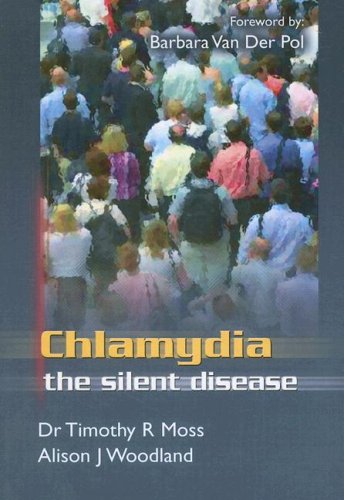 Stock image for Chlamydia, The Silent Disease Moss MD, Timothy and Woodland RN, Alison for sale by Ocean Books