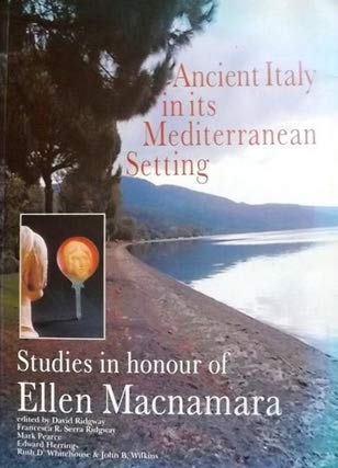 Stock image for Ancient Italy In Its Meditterranean Setting: Studies In Honour Of Ellen Macnamara. for sale by Collectors' Bookstore