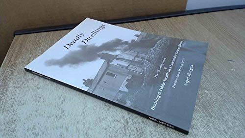 Beispielbild fr Deadly Dwellings: Housing and Health in a Lancashire Cotton Town - Preston from 1840 to 1914 zum Verkauf von WorldofBooks
