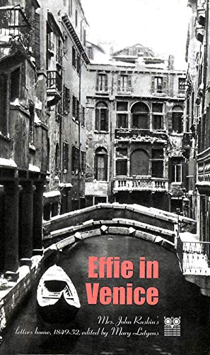 Stock image for Effie in Venice: unpublished letters of Mrs. John Ruskin written from Venice between 1849 and 1852: Effie Ruskin's Letters Home 1849 and 1852 for sale by WorldofBooks