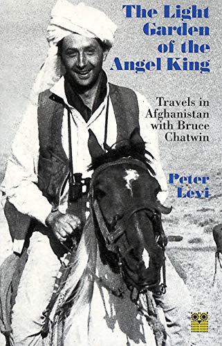 Beispielbild fr The Light Garden of the Angel King: Travels in Afghanistan with Bruce Chatwin zum Verkauf von ThriftBooks-Atlanta