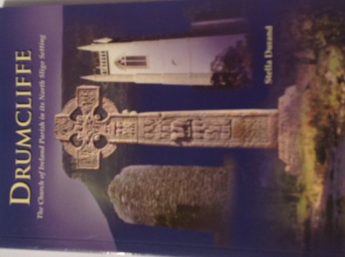 Stock image for DRUMCLIFFE The Church of Ireland Parish in its North Sligo Setting for sale by Wonder Book