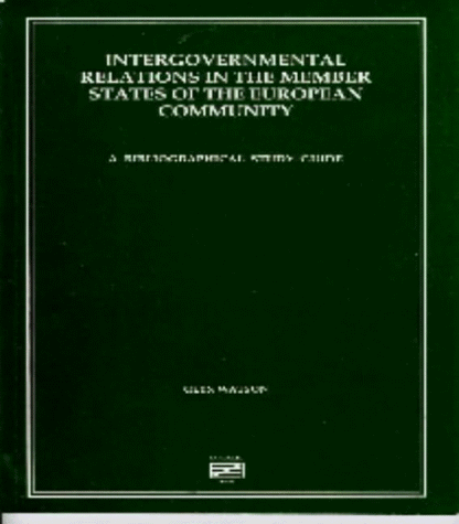 Intergovernmental Relations in the Member States of the European Community: A Bibliographical Study Guide (9781873439609) by Watson, Glyn