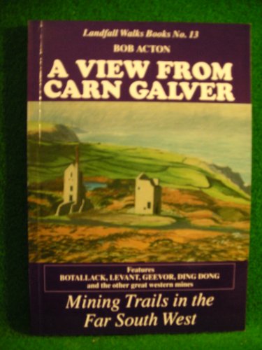 Stock image for A View from Carn Galver: Mining Trails in the Far West: No. 13 (Landfall Walks Books) for sale by WorldofBooks