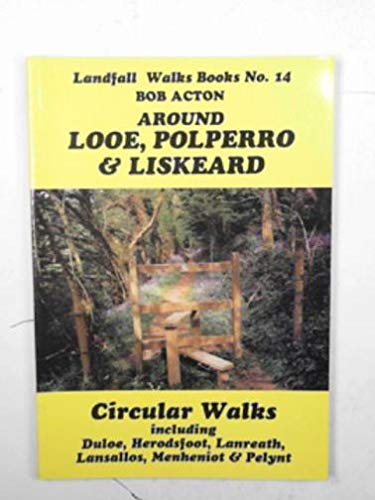 Stock image for Around Looe, Polperro and Liskeard: Circular Walks (Landfall Walks Books) for sale by WorldofBooks
