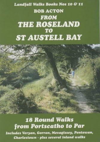 Stock image for From the Roseland to St.Austell Bay: 18 Round Walks from Portscatho to Par (Landfall Walks Books) for sale by WorldofBooks