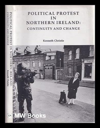 Stock image for POLITICAL PROTEST IN NORTHERN IRELAND: Continuity and Change. for sale by Book Alley