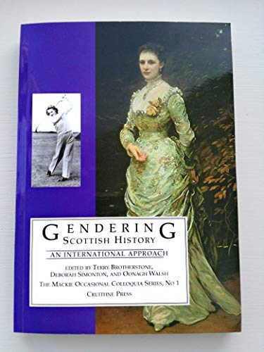 Stock image for Gendering Scottish History: An International Approach: No. 1 (Mackie Occasional Colloquia S.) for sale by Anybook.com