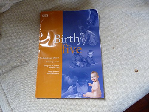 Imagen de archivo de Birth to Five: A Complete Guide to the First Five Years of Being a Parent a la venta por Better World Books Ltd