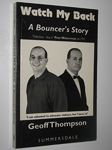 Watch My Back: A Bouncer's Story - Geoff Thompson