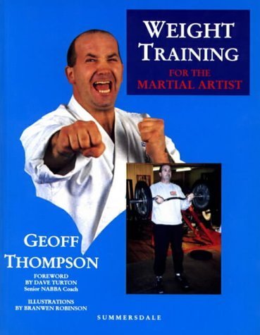 WEIGHT TRAINING FOR THE MARTIAL - Thompson, Geoff