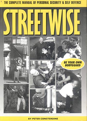 Streetwise : The Complete Manual of Personal Security and Self Defence - Consterdine, Peter