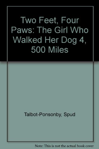 Beispielbild fr Two Feet, Four Paws: The Girl Who Walked Her Dog 4, 500 Miles zum Verkauf von AwesomeBooks