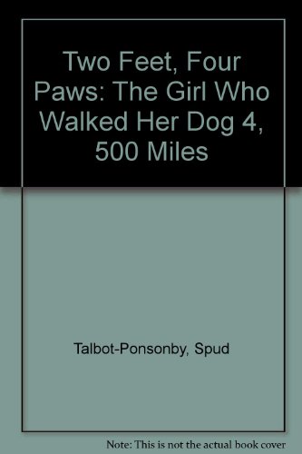 Stock image for Two Feet, Four Paws: The Girl Who Walked Her Dog 4, 500 Miles for sale by Goldstone Books