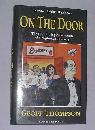 On the Door: The Continuing Adventures of a Nightclub Bouncer (9781873475720) by Geoff Thompson