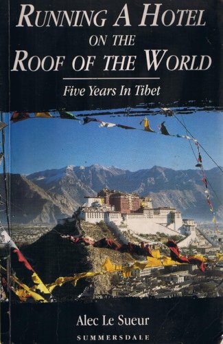 Imagen de archivo de Running a Hotel on the Roof of the World: Five Years in Tibet a la venta por Jenson Books Inc