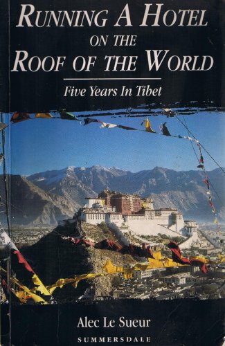 Stock image for Running a Hotel on the Roof of the World: Five Years in Tibet for sale by Jenson Books Inc