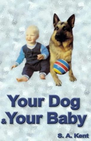 Stock image for Your Dog and Your Baby: A Practical Guide for sale by WorldofBooks