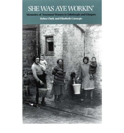 Beispielbild fr She Was Aye Workin': Memories of Tenement Women in Edinburgh and Glasgow zum Verkauf von SecondSale