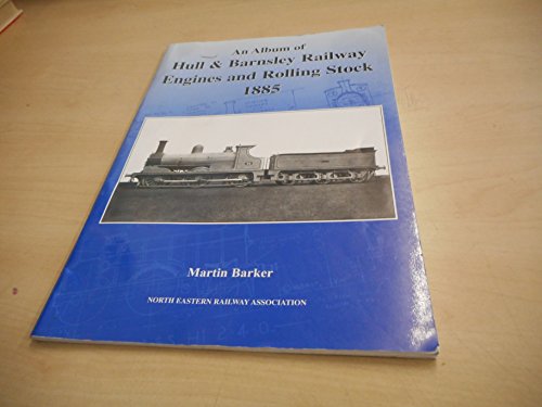 Stock image for An Album of Hull & Barnsley Engines and Rolling Stock, 1885 for sale by Nick Tozer Railway Books