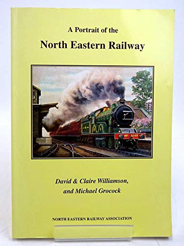 Stock image for A Portrait of the North Eastern Railway for sale by Nick Tozer Railway Books