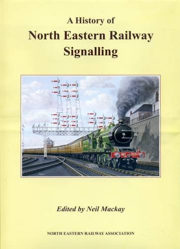 Stock image for A History of North Eastern Railway Signalling for sale by Parrot Books