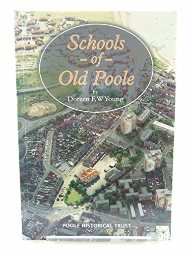 Beispielbild fr Schools of Old Poole: South Road and Before, 1628-1995 zum Verkauf von WorldofBooks